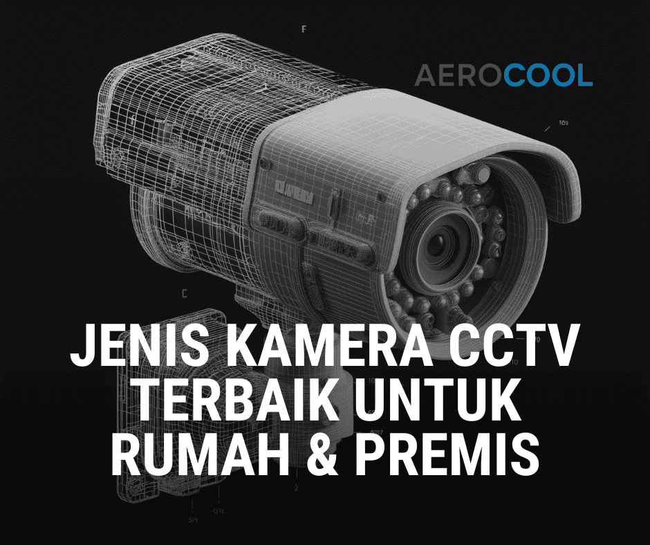 Jenis Kamera CCTV Terbaik untuk Rumah & Premis