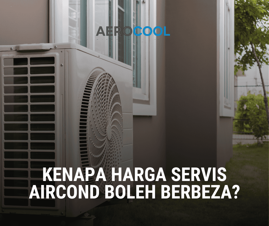Servis Aircond. Kenapa Harga Servis Aircond Boleh Berbeza?