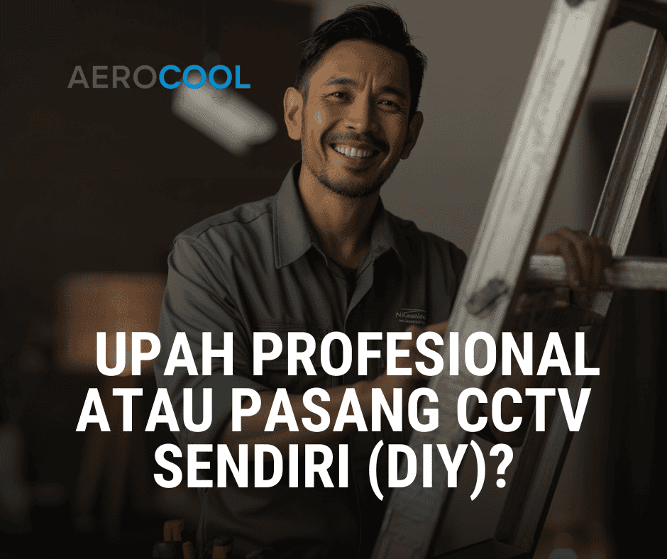 Upah Profesional atau Pasang CCTV Sendiri (DIY)