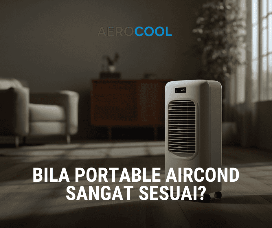 Bila Portable Aircond Sangat Sesuai?