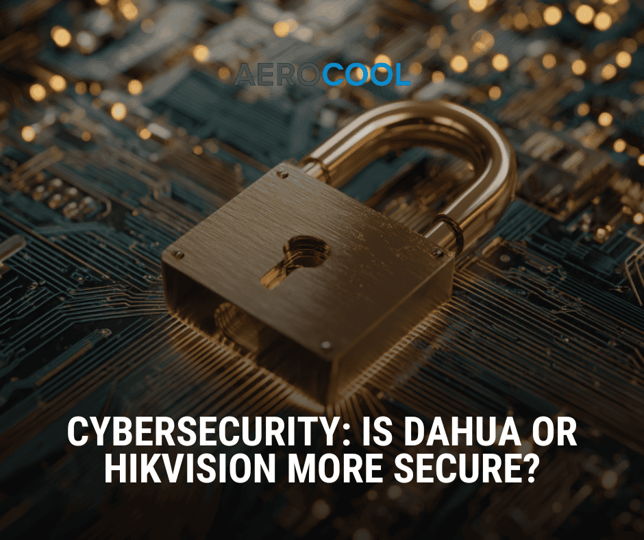 Dahua CCTV vs Hikvision: Cybersecurity: Is Dahua or Hikvision More Secure?