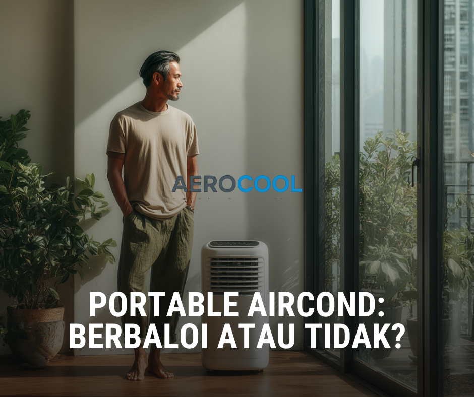 Portable Aircond: Berbaloi Atau Tidak? Aerocool